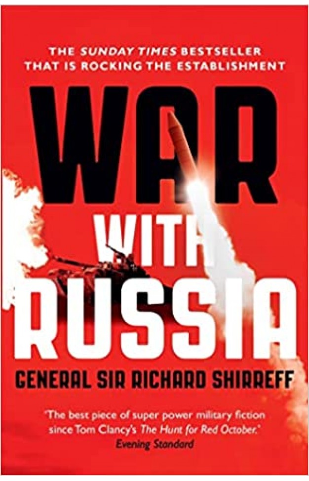 War With Russia: The Chillingly Accurate Political Thriller of a Russian Invasion of Ukraine, Now Unfolding Day by Day just as Predicted